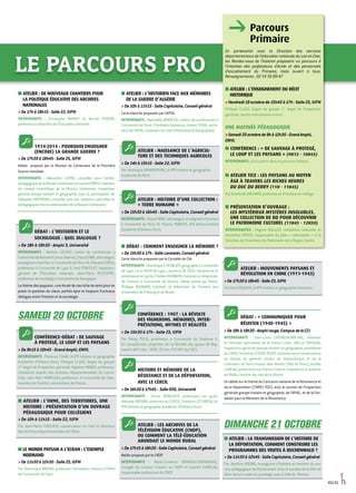 LE PARCOURS PRO
■■ ATELIER : L’HISTORIEN FACE AUX MÉMOIRES
DE LA GUERRE D’ALGÉRIE
De10hà11h15-SalleCapitulaire,Conseilgénéral
Carte blanche proposée par l’APHG.
INTERVENANTS : Raphaëlle BRANCHE, maître de conférences à
l’université de Paris I Panthéon-Sorbonne, Hubert TISON, secré-
taire de l’APHG, rédacteur en chef d’Historiens  Géographes.
ATELIER : NAISSANCE DE L’AGRICUL-
TURE ET DES TECHNIQUES AGRICOLES
 De 14h à 15h15 - Salle 22, IUFM
Par Véronique GRANDPIERRE, IA-IPR histoire et géographie
Académie de Paris.
ATELIER : HISTOIRE D’UNE COLLECTION :
« TERRE HUMAINE »
 De 15h30 à 16h45 - Salle Capitulaire, Conseil général
INTERVENANTS : Pascal DiBie, ethnologue, enseignant-chercheur
à l'université de Paris VII, Patrick TRAVERS, IEN lettres-histoire
Académie d’Orléans-Tours.
■■ DÉBAT : COMMENT ENSEIGNER LA MÉMOIRE ?
De15h30à17h-SalleLavoisier,Conseilgénéral
Carte blanche proposée par le Cartable de Clio.
INTERVENANTS : DominiqueCHEVALIER,géographeàl’université
de Lyon I et à l’IUFM de Lyon, Laurence DE COCK, historienne et
professeureenlycée,CharlesHEIMBERG,historienetdidacticien
de l’histoire à l’université de Genève. Débat animé par Pierre-
Philippe BUGNARD, historien et didacticien de l’histoire aux
universitésdeFribourgetdeRouen.
CONFÉRENCE : 1907 : LA RÉVOLTE
DES VIGNERONS. MÉMOIRES, INTER-
PRÉTATIONS, MYTHES ET RÉALITÉS
 De 15h30 à 17h - Salle 23, IUFM
Par Rémy PECH, professeur à l’université de Toulouse II.
En complément, projection de La Révolte des gueux de Ray-
mond LAMY (doc. 1949, 19 min, PCF/AFF du CNC).

HISTOIRE ET MÉMOIRE DE LA
RÉSISTANCE ET DE LA DÉPORTATION,
AVEC LE CERCIL
De16h30à17h45- Salle006,Université
INTERVENANTS : Hervé DEBACKER, professeur en lycée,
NathalieGRENON,directriceduCERCIL,CristhineLÉCUREUX,IA-
IPR histoire et géographie Académie d’Orléans-Tours.
ATELIER : LES ARCHIVES DE LA
TÉLÉVISION ÉDUCATIVE (CNDP),
OU COMMENT LA TÉLÉ-ÉDUCATION
ABORDAIT LE MONDE RURAL
De17h15à18h30-SalleCapitulaire,Conseilgénéral
Atelier proposé par le CNDP.
INTERVENANTS : Marie-Christine BONNEAU-DARMAGNAC,
chargée de mission histoire au CNDP et Laurent GARREAU,
responsable audiovisuel du CNDP.
■■ ATELIER : DE NOUVEAUX CHANTIERS POUR
LA POLITIQUE ÉDUCATIVE DES ARCHIVES
NATIONALES
De17hà18h15-Salle22,IUFM
INTERVENANTS : Christophe BARRET et Annick PEGEON,
professeurs détachés de l’Éducation nationale.
1914-2014 : POURQUOI ENSEIGNER
(ENCORE) LA GRANDE GUERRE ?
De17h30à18h45-Salle25,IUFM
Atelier proposé par la Mission du Centenaire de la Première
Guerre mondiale.
INTERVENANTS : Alexandre LAFON, conseiller pour l'action
pédagogiquedelaMissionCentenaireetLaurentWIRTH,membre
du conseil scientifique de la Mission Centenaire, Inspecteur
général Groupe histoire et géographie, avec la participation de
Sébastien BERTRAND, conseiller pour les relations culturelles et
pédagogiquesfranco-allemandesdelaMissionCentenaire.
DÉBAT : L’HISTORIEN ET LE
SOCIOLOGUE : QUEL DIALOGUE ?
 De 18h à 19h30 - Amphi 3, Université
INTERVENANTS : Martine Cocaud, maître de conférences à
l'universitédeRennesII(sousréserve),PascalDiBie,ethnologue,
enseignant-chercheur à l'université de Paris VII, Édouard LYNCH,
professeur à l'université de Lyon II, Yves PONCELET, inspecteur
général de l’Éducation nationale, Jean-Pierre SYLVESTRE,
professeurdesociologieàl’universitédeBourgogne.
Lethèmedespaysans:uneétudedecasrichedesenspourse
poser la question du vieux, parfois âpre et toujours fructueux
dialogue entre l'histoire et la sociologie.
SAMEDI 20 octobre
CONFÉRENCE-DÉBAT : DE SAUVAGE
À PROTEGÉ, LE LOUP ET LES PAYSANS
 De 9h15 à 10h45 - Grand Amphi, ENIVL
INTERVENANTS : Florence CHAIX, IA-IPR histoire et géographie
Académie d’Orléans-Tours, Philippe CLAUS, doyen du groupe
1er
degré de l’Inspection générale, Baptiste MINIER, professeur
missionné auprès des Archives départementales du Loir-et-
Cher, Jean-Marc MORICEAU, professeur à l’université de Caen,
membre de l’Institut universitaire de France.
■■ ATELIER : L’ORNE, DES TERRITOIRES, UNE
HISTOIRE : PRÉSENTATION D’UN OUVRAGE
PÉDAGOGIQUE POUR COLLÉGIENS
 De 10h à 11h15 - Salle 22, IUFM
Par Jean-Pierre FOUCHER, conservateur en chef et directeur
des Archives départementales de l’Orne.
■■ LE MONDE PAYSAN A L’ECRAN : L’EXEMPLE
NORMAND
De11h30à12h30-Salle23,IUFM
Par Dominique BRIAND, professeur formateur cinéma à l’IUFM
de l’université de Caen.
40/41
En partenariat avec la Direction des services
départementaux de l'éducation nationale du Loir-et-Cher,
les Rendez-vous de l’histoire proposent un parcours à
l’intention des professeurs d’école et des personnels
d’encadrement du Primaire, mais ouvert à tous.
Renseignements : 02 54 56 89 47
■■ ATELIER : L’ENSEIGNEMENT DU RÉCIT
HISTORIQUE
 Vendredi 19 octobre de 15h45 à 17h - Salle 25, IUFM
Philippe CLAUS, Doyen du groupe 1er
degré de l’Inspection
générale, autres intervenants à venir.
UNE MATINÉE PÉDAGOGIQUE
Samedi20octobrede9hà12h30-GrandAmphi,
ENIVL
■■ CONFÉRENCE : « DE SAUVAGE À PROTEGÉ,
LE LOUP ET LES PAYSANS » (9h15 - 10h45)
INTERVENANTS : cf ci-contre dans le parcours Histoire.
■■ ATELIER TICE : LES PAYSANS AU MOYEN
ÂGE À TRAVERS LES RICHES HEURES
DU DUC DU BERRY (11h - 11h45)
Par Aurélie BLANCHARD, professeure d’histoire en collège.
■■ PRÉSENTATION D’OUVRAGE :
LES MYSTÈRIEUX MYSTÈRES INSOLUBLES,
UNE COLLECTION DE BD POUR DÉCOUVRIR
LE PATRIMOINE CULTUREL (11h45 - 12h30)
INTERVENANTES : Virginie MULLER, médiatrice culturelle et
Amandine ROYER, responsable du pôle « valorisation » à la
Direction de l’Inventaire du Patrimoine de la Région Centre.
Parcours
Primaire
ATELIER : MOUVEMENTS PAYSANS ET
RÉVOLUTION EN CHINE (1911-1943)
De17h30à18h45-Salle23,IUFM
Par Paul STOUDER, IA-IPR histoire et géographie honoraire.
DÉBAT : « COMMUNIQUER POUR
RÉSISTER (1940-1945) »
De18hà19h30-Amphirouge,CampusdelaCCI
INTERVENANTS : Jean-Louis CRÉMIEUX-BRILHAC, résistant
et historien spécialiste de la France Libre, JOËLLE DUSSEAU,
Inspectrice générale groupe histoire et géographie, présidente
duCNRD,ChristineLEVISSE-TOUZÉ,historienneetconservatrice
du Musée du général Leclerc de Hauteclocque et de la
Libération de Paris musée Jean Moulin (Ville de Paris), Aurélie
LUNEAU, productrice sur France Culture, historienne et auteure
de Radio Londres, les voix de la liberté.
UndébatsurlethèmeduConcoursnationaldelaRésistanceet
de la Déportation (CNRD) 2013, avec le soutien de l’Inspection
générale groupe histoire et géographie, de l'APHG, et de la Fon-
dation pour la Mémoire de la Résistance.
DIMANCHE 21 OCTOBRE
■■ ATELIER : LA TRANSMISSION DE L’HISTOIRE DE
LA DÉPORTATION, COMMENT CONSTRUIRE LES
PROGRAMMES DES VISITES À BUCHENWALD ?
De11h30à12h45-SalleCapitulaire,Conseilgénéral
Par Joachim KOENIG, enseignant d’histoire et membre du ser-
vice pédagogique de Buchenwald. Avec le soutien de la Ville de
Blois dans le cadre du jumelage avec la Ville de Weimar.




 