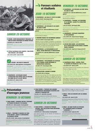 42/43
JEUDI 18 octobre
■■ CONFÉRENCE : LES SOLS ET L’EFFET DE SERRE
De9hà10h30-GrandAmphi,ENIVL
Par Catherine HENAULT, INRA, directrice de l’UR SOLS Orléans,
avec le soutien de la Cellule d’action culturelle de la DSDEN 41.
Recommandé aux lycéens (secondes)
■■ CONFÉRENCE : LES PAYSANS ET LES LOUPS
EN Loir-et-cher
De9h30à11h-Salledesdélibérations,Conseil
général
Par Jean-Marc MORICEAU, professeur à l’université de Caen,
membre de l’Institut universitaire de France.
Recommandé aux collégiens
■■ MÉMOIRE VISUELLE DU MACHINISME AGRICOLE
De11hà12h30-Grandamphi,ENIVL
Sélection de courts métrages de promotion du machinisme
agricole des années 30 aux années 50, issus des fonds de la
Cinémathèque de l’Agriculture et des Archives Françaises du
Film du CNC, commentés par Ronald HUBSCHER, historien.
Recommandé aux élèves de lycées agricoles
■■ CONFÉRENCE : LA PAYSANNERIE AU XXe
SIÈCLE, ENTRE HÉRITAGES ET INNOVATIONS
De15h30à17h-Salledesdélibérations,Conseil
général
Par Pierre ALPHANDERY chercheur à l’INRA et Pierre CORNU,
maître de conférences à l’université de Clermont 2.
Recommandé aux élèves de lycées agricoles
■■ CONFÉRENCE : PAYSANNERIES DU VIETNAM
ET DE TAIWAN, ENTRE RÉFORMES ET
RÉVOLUTIONS AGRICOLES.
De16hà17h-GrandAmphi,ENIVL
Par Pierre BROCHEUX, docteur ès histoire Paris VII.
Recommandé aux lycéens et étudiants
■■ AGRICULTEURS, GRAINES D’AVENIR
De17h30à19h,LaFabrique
Rencontre autour de deux films vidéo réalisés par des élèves
des lycées agricoles d’Areines et de Montoire (41) pour le
concours parrainé en 2011/2012 par la Région Centre, des réa-
lisations graphiques de jeunes de Blois sur le thème de « l’Agri-
culture demain » et d’une exposition de tracteurs miniatures,
proposée par le service Jeunesse de la Ville de Blois.
Recommandé aux élèves de lycées agricoles
VENDREDI 19 OCTOBRE
■■ CONFÉRENCE : LES PAYSANS AU XVIIIe
SIÈCLE
EN Loir-et-cher
De9h30à11h-Salledesdélibérations,Conseil
général
Par Jean VASSORT, professeur de classes préparatoires hono-
raire, spécialiste du Vendômois.
Recommandé aux collégiens
■■ CONFÉRENCE : L'HOMME, LES POUVOIRS
ET LA NATURE : ALAIN ET LA STRUCTURE
PAYSANNE
De11hà12h15-PetitAmphi,ENIVL
Par Emmanuel BLONDEL, président de l'Association des Amis
d'Alain, codirecteur de l'Institut Alain.
Recommandé aux lycéens (terminale) et étudiants en classes
préparatoires
■■ CONFÉRENCE : PAYSAGES EUROPÉENS
ET PAYSANNERIES
De11H30à13h-Amphi,ÉcoleduPaysage
Carte blanche proposée par l’association Europe Ensemble.
Par Yves LUGINBÜHL, directeur de recherche émérite au CNRS.
Recommandé aux lycéens et étudiants
■■ ATELIER WEB RADIO : LES MUTATIONS
DE LA POPULATION ACTIVE DANS LE MONDE
RURAL FRANÇAIS
De14h30à16h-Amphivert,CampusdelaCCI
INTERVENANTS:FrédéricCHEREAUetÉricFARDEL,professeurs
d’histoire et géographie, François PURSEIGLE, ingénieur en
agriculture, docteur en sociologie rurale, chargé de cours à
l'École nationale supérieure agronomique de Toulouse.
Recommandé aux lycéens
SAMEDI 20 OCTOBRE
■■ CONFÉRENCE-DÉBAT : GUERRE, ÉTATS
ET SOCIÉTÉS EN FRANCE DE 1861 À 1945
De13h30à15h-Salle23,IUFM
Carte blanche proposée par les associations des professeurs
d’histoire en khâgne Lyon et Ulm.
Par Odile ROYNETTE, maître de conférences à l’université de
Franche-Comté. Présentation : Stéphane GIBERT, président
de l'association des professeurs d'histoire en Khâgne Lyon,
(lycée Chateaubriand Rennes), Catherine LEFRANÇOIS-
TOURRET,présidentedel’associationdesprofesseursd’histoire
en Khâgne Ulm, ( lycée Janson de Sailly Paris).
Quels rapports la société française et plus particulièrement le
monde paysan a entretenus avec les conflits, en terme d’adhé-
sionouderefus?Quelfardeaulesguerresont-ellesreprésenté
sur les plans politique, matériel et humain ?
Recommandé aux étudiants de classes préparatoires
Parcours scolaires
et étudiants
Présentation
d’ouvrages jeunesse
SAMEDI 20 OCTOBRE
■■ ATELIER : ENTRE IDÉALISATION ET RÉALISME : LA
MISE EN SCÈNE ARTISTIQUE DU MONDE PAYSAN
De9h45à11h-Salle23,IUFM
INTERVENANTS : Nicole LUCAS, docteur en histoire, professeure
formatriceIUFM/UBO,VincentMARIE,professeurenlycée,docteur
en histoire.
■■ L'ÉCOLE NATIONALE DES CHARTES : SON PASSÉ,
SON PRÉSENT, SON AVENIR
De11h30à12h30-Salle25,IUFM
ParJean-MichelLENIAU,directeurdel’ÉcolenationaledesChartes.
ATELIER : ART NAZI ET RURALITÉ
De11h45à13h-SalleCapitulaire,Conseilgénéral
INTERVENANTS : Tal BRUTTMANN, chercheur au Mémorial de
la Shoah, Joël DUBOS, professeur en lycée et coordinateur
académique Histoire des arts, Iannis RODER, responsable des
formations au Mémorial de la Shoah.
■■ CONFÉRENCE : UN REGARD CROISÉ
LITTÉRATURE-FILM-OPÉRA SUR LES PAYSANS
EN CHINE (DU XXE
AU XXIE
SIÈCLE)
De15h45à17h-Salle22,IUFM
Par Véronique BRIENT, maître de conférences à l’université
d’Angers.
VENDREDI 19 OCTOBRE
■■ TABLE RONDE : COMMENT METTRE L’HISTOIRE
DE FRANCE EN BULLES ET EN IMAGES
De10hà11h-SalleLavoisier,Conseilgénéral
Carte blanche proposée par les Éditions Casterman Jeunesse.
INTERVENANTS : Jean-Michel COBLENCE, directeur éditorial,
Dominique JOLY, auteure, Bruno HEITZ, illustrateur.
■■ DÉBAT : L’HISTOIRE À TRAVERS LES YEUX
D’UN ENFANT : ATOUT ET CONTRAINTES
DU JOURNAL INTIME
De14hà15h30-SalleLavoisier,Conseilgénéral
Carte blanche proposée par les Éditions Gallimard Jeunesse.
INTERVENANTS : Isabelle DUQUESNOY, auteure, Sophie HUMANN,
journaliste, Jean-Cosme NOGUES, romancier, Krysia ROGINSKI,
éditrice.
■■ TABLE RONDE : L’ENFANCE DES GRANDS
PERSONNAGES HISTORIQUES RACONTÉE AUX
ENFANTS D’AUJOURD’HUI
De16hà17h-Salle006,Université
Carte blanche proposée par les Éditions Belin Jeunesse.
INTERVENANTS : Gertrude DORDOR, directrice de la collection
Belin Jeunesse, Viviane KOENIG, auteure.
SAMEDI 20 OCTOBRE
■■ TABLE RONDE : L’ATELIER DU POISSON
SOLUBLE, UNE COLLECTION POUR DÉCOUVRIR
LE PATRIMOINE
De9h30à11h-SalleLavoisier,Conseilgénéral.
Carte blanche proposée par les Direction de l’Inventaire du
Patrimoine,régionCentre.
INTERVENANTS:OlivierBELHOMME,directeurdeL’Atelierdupois-
son soluble, Danièle BLANC.
Libraire indépendante, Libr’Enfant à Tours, Grégoire KOCJAN,
auteur,VirginieMULLER,chargéedelamédiationdesdonnéesde
l’inventaire, Amandine ROYER, responsable du pôle valorisation
de la direction de l’inventaire du patrimoine. MODÉRATRICE :
Sylvie FOURNIOUX, chargée de mission livre à Cliclic, Agence
régionale pour le livre, l'image et la culture numérique.
■■ DÉBAT : TOUS LES ENFANTS ONT LES MÊMES
DROITS
De11h45à13h-Salle22,IUFM
Carte blanche proposée par les Éditions Flammarion Jeunesse.
INTERVENANTS : Dieter BERSTECHER, auteur, Aline BUREAU,
illustratrice, Hélène WADOWSKI, directrice Flammarion
Jeunesse.
■■ DÉBAT : OÙ SONT PASSÉS LES PAYSANS
DE L’ANTIQUITÉ DANS LES ROMANS
« JEUNESSES » ?
De15h30à16h30-Salle25,IUFM
Carte blanche proposée par les Éditions Belin.
INTERVENANTS : Gérard COULON, conservateur en chef du
patrimoine,VivianeKOENIG,auteure,enseignanteethistorienne.

 