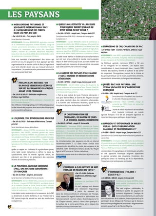 ■■ MOBILISATIONS PAYSANNES ET
SOLIDARITÉ INTERNATIONALE FACE
À L'ACCAPAREMENT DES TERRES
DANS LES PAYS DU SUD
 De 14h30 à 16h - Petit amphi, ENIVL
Carte blanche à Centraider.
INTERVENANTS : Christian BOISGONTIER, agriculteur, membre
de la Confédération paysanne, Antoine BOUHEY, chargé de
mission souveraineté alimentaire à la fédération Peuples
Solidaires en association avec Action Aid, Jean-Michel
HENRIET, trésorier de Centraider, Marie-Rose MERCOIRET
(sous réserve), retraitée du CIRAD, Bertrand SAJALOLI, maître
de conférences à l’université d’Orléans.
Face aux menaces d'accaparement des terres qui
pèsent sur eux, les paysans du Sud, appuyés par des
organisations de la société civile du Nord, s'organisent
pour faire entendre leurs voix, aux niveaux national et
international.Lacommunicationprésenteracertainsde
ces partenariats Nord-Sud.
PAYSANS SANS HISTOIRE ? UN
BILAN DES RECHERCHES RÉCENTES
SUR LES PAYSANNERIES D'AFRIQUE
AVANT L'ÈRE COLONIALE
 De 15h30 à 16h30 - Salle des conférences,
Château royal de Blois
Conférence de Bertrand HIRSCH, professeur à l’université de
Paris I Panthéon-Sorbonne.
Une réflexion historiographique et méthodologique sur
le rôle minoré des paysans dans les études historiques
sur les sociétés africaines.
■■ LES JEUNES ET LE SYNDICALISME AGRICOLE
 De 16h à 17h30 - Salle des délibérations, Conseil
général
Carte blanche aux Jeunes Agriculteurs.
INTERVENANTS : Jérôme CHAPON, vice-président des Jeunes
Agriculteurs, Gaël GAUTIER, secrétaire général des Jeunes
Agriculteurs, Christiane LAMBERT, vice-présidente de la FNSEA,
vice-présidente de l'Ifocap, Jérémie LARUE, conseiller formation,
emploi et supports de communication, Philippe MEURS,
présidentdelaFédérationrégionaleNordBassinparisienJeunes
Agriculteurs, Henri NALLET, vice-président de la Fondation Jean
Jaurès.
Après un rappel sur l’histoire du syndicalisme jeune,
cette table ronde s’attachera à définir la place du
syndicalisme dans le monde agricole actuel, en
précisant son rôle et en présentant des exemples
récents de victoires syndicales.
■■ LA POLITIQUE AGRICOLE COMMUNE
(PAC), UNE HISTOIRE EUROPÉENNE
ET FRANÇAISE
 De 16h à 17h30 - Amphi 3, Université
Carte blanche à la Fondation Charles de Gaulle.
INTERVENANTS : Bernard BRUNETEAU, professeur à l'université
de Rennes I, Antoine DUPONT-FAUVILLE, secrétaire général
de la Fondation Charles de Gaulle, David VALENCE, directeur
adjoint de la Fondation Charles de Gaulle, Laurent WARLOUZET,
maître de conférences à l'université d'Artois.
Cette table ronde reviendra sur la naissance de la PAC
au lendemain du traité de Rome, et sur l’histoire de la
PAC comme enjeu de pouvoir au sein des institutions
européennes.
■■ QUELLES COLLECTIVITÉS VILLAGEOISES
POUR QUELLE EUROPE RURALE DU
XVIIIE
SIÈCLE AU XXE
SIÈCLE ?
 De 16h à 17h30 - Amphi vert, Campus de la CCI
Carte blanche au GDR 2912 « Histoire des campagnes
européennes ».
INTERVENANTS : Laurent BRASSART, maître de conférences à
l’université de Lille III, John BROAD, professeur à l’université de
Cambridge, Juan CARMONA, professeur à l’université Carlos III de
Madrid, Bertrand HERVIEU, inspecteur général de l’agriculture,
agronome, Jean-Pierre JESSENNE, professeur émérite à l’univer-
sitédeLilleIII,NadineVIVIER,professeureàl’universitéduMaine.
La table ronde mettra en évidence les transformations
qui ont tour à tour affecté le monde rural européen
depuis le XVIIIe
 siècle jusqu’à nos jours et modifié son
rapport avec ces instances de pouvoir et de vie sociale
que sont la commune rurale et le village.
■■ LA GUERRE DES PAYSANS D'ALLEMAGNE
(1525): HISTOIRE ET MÉMOIRE D'UNE
RÉVOLUTION
 De 16h à 17h30 - Amphi rouge, Campus de la CCI
INTERVENANTS : Gérald CHAIX, recteur de l'Académie de
Nantes, professeur à l'université de Tours, Étienne FRANÇOIS,
professeur émérite à l'université Paris I Panthéon-Sorbonne
et à l'Université Libre de Berlin.
« Fait le plus radical de toute l'histoire allemande »
aux yeux de Karl Marx, la Guerre des Paysans occupe
une place centrale dans les mémoires allemandes.
À la lumière des recherches récentes, quelle fut la
singularité de cette authentique révolution ?
	 LA CHRISTIANISATION DES
CAMPAGNES, DE MARTIN DE TOURS
À LA JEUNESSE AGRICOLE CHRÉTIENNE
 De 16h15 à 17h45 - Amphi 2, Université
INTERVENANTS : Dominique BORNE, président de l’Institut
européen en sciences des religions, Isabelle HEULLANT-DONAT,
professeure à l’université de Reims Champagne-Ardenne,
Denis PELLETIER, directeur d'études à la Section des sciences
religieuses et président de l'École pratique des hautes études,
Claire SOTINEL, professeure à l’université de Paris XII - Créteil.
La christianisation des paysans est-elle un éternel
recommencement ? La table ronde choisit trois
moments afin de définir les mots, de comparer et de
débattre : la fin de l’Empire romain, le cœur du Moyen
Âge et le XXe
siècle de l’Action catholique.
Retrouvez le compte-rendu de ce débat dans le journal La Croix
POURQUOI A-T-ON INVENTÉ LE MOT
PAYSAGE EN FRANCE EN 1493 ?
De17hà18h-Salledes
conférences, Château royal
de Blois
Conférence de Jean-Robert PITTE,
géographe.
Le mot paysage est devenu
une nécessité linguistique
à partir du moment où,
dans les milieux cultivés et artistiques de l’Europe,
s’est imposé le regard distancié et esthétisant sur
l’environnement rural et urbain. Oublié depuis la fin
de l’Empire romain, celui-ci n’était alors pratiqué à
la surface de la terre qu’en Chine, et ce depuis les
derniers siècles avant notre ère.
■■ CHANGEONS DE CAP, CHANGEONS DE PAC
 De 17h30 à 19h - Gaston d'Orléans, Château royal
de Blois
INTERVENANTS : José BOVÉ, syndicaliste, député européen,
Gilles LUNEAU, journaliste, essayiste, auteurs de Changeons
de cap, changeons de Pac (éditions Alternatives).
La Politique agricole commune (PAC) a 50 ans
et se renégocie en ce moment. Les enjeux sont
considérables et nous concernent tous : nourrir 500
millions d’Européens, liberté de cultiver et de semer
en respectant l’écosystème, pouvoir de la chimie et
du génie génétique sur le vivant, qualité des aliments,
souveraineté alimentaire, échanges internationaux.
■■ JAURÈS FACE AUX PAYSANS : UNE
VISION SOCIALISTE DE L’AGRICULTURE
FRANÇAISE
 De 18h à 19h - Amphi vert, Campus de la CCI
Carte blanche à la Fondation Jean Jaurès et
à la Société d’études jaurésiennes.
Conférence d’Alain CHATRIOT, chargé de
recherche au CNRS, Centre de recherches
historiques, Paris.
Jaurès le tribun républicain et socialiste
s’est toujours intéressé au monde
agricole français. Il le fait en analyste rigoureux et
conscient des enjeux politiques de son temps.
■■ HANDICAP ET DÉPENDANCE EN MILIEU
RURAL : QUELLE ORGANISATION
FAMILIALE ET PROFESSIONNELLE ?
 De 18h à 19h30 - Amphi rouge, Campus de la CCI
Carte blanche au Comité départemental de soins palliatifs du
Loir-et-Cher.
INTERVENANTS : Christophe CAPUANO, maître de conférences
à l'université de Lyon II, Godefroy HIRSCH, médecin, président
du Comité départemental de soins palliatifs du Loir-et-Cher,
Florence WEBER, professeure à l'ENS.
Les données ethnographiques et statistiques actuelles
et une approche historique originale objectivent
la grande variation des situations, l'évolution des
politiques autour du handicap et de la dépendance,
l'importance de la dimension territoriale.
L'HONNEUR DES « VILAINS »
EXISTE-T-IL ?
 De 18h15 à 19h15 - Amphi 2, Université
Conférence de Claude GAUVARD, profes-
seure émérite à l’université de Paris I
Panthéon-Sorbonne.
Dès ses origines médiévales, la
littérature qualifie les paysans de
surnoms dégradants. L’analyse de
leurs comportements, en particulier
des mécanismes de la violence, montre pourtant qu’ils
participent à une éthique de l’honneur que le discours
des couches privilégiées de la société a soigneusement
occultée jusqu’à la fin de l’Ancien Régime.
LES PAYSANS
Débat/Conférence proposé(e) par le Conseil scientifique du festival
Afghanistan, 2010. Des fermiers récoltent le pavot près du village de Sheltaway
Photographe : Arnaud Roiné ©ECPAD
 