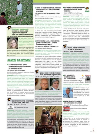 Conférence inaugurale :
NOURRIR LE MONDE, HIER,
AUJOURD'HUI ET DEMAIN :
POUR UNE AGRICULTURE DURABLE
De19h30à20h30-HémicycledelaHalleauxGrains
Par Sylvie BRUNEL, écrivain, géo-
graphe,professeureàl’universitéde
Paris IV - Sorbonne, où elle dirige le
masterprofessionnel« PaysduSud,
mondialisation et développement
durable. »
De tout temps, la faim a tenaillé
l’humanité. Au XXe
siècle, les
paysans du monde ont su relever le défi et bannir les
famines. Mais les besoins continuent de s’accroître.
Que nous réserve l’avenir, alors qu’il faudra produire
plus avec moins ?
SAMEDI 20 octobre
■■ L’EXPROPRIATION DES TERRES
ET LA FORMATION DU LATIFUNDIUM
EN AMÉRIQUE LATINE
 De 9h à 13h - Salle 004, Université
Demi-journée d’études, carte blanche au GDR 2912 « Histoire
des campagnes européennes ».
INTERVENANTS : Alejandro GUZMÁN, professeur à l'université de
Barranquilla,Colombie,MigueldeLEONCETO,doctorantàl'EHESS,
chercheur à l’université Rafael Landívar (URL), Guatemala,
Pablo F. LUNA, maître de conférences à l'université de Paris IV -
Sorbonne, Raquel NEYRA, économiste, représentante en France
dumouvement« TierrayLibertad »,Pérou,JeanPIEL,professeur
émérite à l'université de Paris VII - Denis Diderot, Alejandro
TORTOLERO,professeuràlauniversidadautónomametropolitana
deMexico(UAM)Iztapalapa.
Dialogue entre historiens et spécialistes en sciences
sociales sur l’expropriation des terres et la forma-
tion du latifundium en Amérique latine, en termes
d’usurpation, de concentration, de déconcentration
et de re-concentration de la propriété.
	IDENTITÉS PAYSANNES COMPARÉES :
FRANCE, ITALIE, ÉTATS-UNIS
 De 9h30 à 11h - Amphi 2, Université
Table ronde proposée par l'APHG.
INTERVENANTS : Lucia CARLE, professeure à l'université
de Florence, Antoine FOLLAIN, professeur à l'université de
Strasbourg, Anne JOLLET, rédactrice en chef des Cahiers
d'histoire,revued'histoirecritique,JacquesPORTES,professeur
à l'université de Paris VIII, coprésident de l'APHG, Jean VASSORT,
professeur honoraire de CPGE et docteur en histoire.
Trois intervenants fourniront des images françaises
de l’époque classique : Anne Jollet sur les vignerons,
Jean Vassort sur les paysans du Vendômois et Antoine
Follain sur la vision des agronomes du XVIIIe
siècle.
Deux sur des pays étrangers : Lucia Carle sur l’Italie et
Jacques Portes sur les États-Unis.
■■ LES GRANDES ÉTAPES HISTORIQUES
DE L’AGRICULTURE DEPUIS DIX
MILLE ANS
 De 11h à 12h30 - Amphi 1, Université
Carte blanche à l'association Intelligence verte.
INTERVENANTS : Matthieu CALAME, ingénieur agronome,
directeur de la Fondation Charles-Léopold Mayer pour le
progrès de l’Homme, Marc DUFUMIER, ingénieur agronome
et enseignant-chercheur à AgroParisTech, Olivier de
SCHUTTER (sous réserve), juriste, professeur à l’université
de Louvain, rapporteur spécial des Nations Unies pour le droit
à l’alimentation, Michel VANDERPOOTEN, docteur en histoire,
chargé de cours à l’université de Toulouse.
L'histoire et l'évolution de l'humanité sont indisso-
ciables de l'agriculture. Depuis des temps immémo-
riaux et dès son apparition sur cette planète, l'homme
a dû apprendre à satisfaire le premier des besoins : se
nourrir. En domestiquant les plantes et les animaux,
l'homme a appris en quelque sorte à se domestiquer
lui-même.Lacivilisationnerisque-t-ellepasaujourd'hui
de retourner à la barbarie en détruisant ses sols et ses
ressources ?
	 VIGNES, VINS ET VIGNERONS,
DE NOÉ AU PHYLLOXERA
 De 11h15 à 12h45 - Amphi 3, Université
INTERVENANTS : Thibaut BOULAY, maître de conférences à
l’université François Rabelais de Tours, Isabelle HEULLANT-
DONAT, professeure à l’université de Reims, Sandrine LAVAUD-
RENAUDIE, maître de conférences à l’université Michel de
Montaigne - Bordeaux III, Benoît MUSSET, maître de confé-
rences à l’université du Maine, Philippe ROUDIÉ, professeur
émérite de l’université Michel de Montaigne - Bordeaux III.
DelaBible,quifaitdeNoélepremierviticulteur,àl’avène-
ment de l’œnologie, dont Pasteur jeta les bases, vigne et
vin sont des éléments essentiels des sociétés, de leurs
économies et de leurs cultures. Le débat parcourra cette
longue histoire d’hommes, de terroirs et de symboles.
■■ LES SOCIALISTES,
L’AGRICULTURE ET
LES AGRICULTEURS
 De 11h30 à 13h - Maison de la Magie
CarteblancheàlaFondationJeanJaurèsetl’OURS.
Conférence d’Henri Nallet, ancien ministre de l’Agriculture,
vice-présidentdelaFondationJeanJaurès.
Henri Nallet reviendra sur les pro-
positions des socialistes pour le
mondeagricoledepuislesannées
60, les réformes et les mutations
qu’ils ont portées au pouvoir, les
enjeux européens et les défis
actuels.
■■ LA PAYSANNERIE FRANÇAISE,
UN PATRIMOINE EN DANGER
 De 11h30 à 13h - Salle des conférences, Château
royal de Blois
Débat d’actualité proposé par le journal
Marianne.
INTERVENANTS : Max ARMANET, journaliste, Jacques JULLIARD,
journaliste, essayiste, Périco Légasse, journaliste, critique
gastronomique, Maurice SZAFRAN, journaliste, écrivain, PDG de
l'hebdomadaireMarianne.
« Aujourd’hui, il est de bon ton de pleurer sur la
disparition des paysans, comme on le ferait sur
la disparition de la marine à vapeur. Erreur. Ils
représententbienplusqu’unpasséqu’ilfautpréserver :
ils assurent la continuité de notre alimentation à
travers le temps. » Éric Conan
■■ GENRE ET SOCIÉTÉS RURALES : VISIBILITÉ
ET INVISIBILITÉ DES PAYSANNES DANS
L'HISTOIRE
 De 9h30 à 11h - Salle des délibérations, Conseil
général
Carte blanche à Mnémosyne, Association pour le développe-
ment de l’histoire des femmes et du genre.
INTERVENANTS : Fabrice BOUDJAABA, chargé de recherches
au CNRS, université de Rennes II, Ronald HUBSCHER,
professeur émérite à l’université de Paris X - Nanterre, Louis-
Pascal JACQUEMOND, IA-IPR honoraire, historien, enseignant
à Sciences Po Paris, Didier LETT, professeur à l’université
de Paris VII, Violaine SEBILLOTTE-CUCHET, professeure à
l’université de Paris I Panthéon-Sorbonne.
Le thème de la table ronde interroge les sociétés
rurales par le prisme du genre. Quelles sources
restituent une visibilité des paysannes ? Quel est
leur statut et quelles sont leurs conditions réelles ?
Comment sont-elles imagées/imaginées ?
■■ LA TERRE ET LE SANG. « NOMADISME »
JUIF ET « SÉDENTARITÉ » ARYENNE
DANS L'IDÉOLOGIE NAZIE
 De 9h30 à 11h - Amphi vert, Campus de la CCI
Carte blanche au Mémorial de la Shoah.
INTERVENANTS : Tal BRUTTMANN, historien, chargé de mission à
la ville de Grenoble, Johann CHAPOUTOT, maître de conférences
à l’université de Grenoble II, Iannis RODER, responsable des
formationsauMémorialdelaShoah.
L'enracinement est souvent l'axe cardinal de l'identité :
onestd'icioubiendelà.Nulleautreculturepolitiqueque
le nazisme n'a cependant poussé aussi loin l'exigence
d'appartenance d'un « sang » à un « sol » : peuple
« autochtone » donc authentique, les « Germains »
s'opposaient à leurs yeux au peuple nomade par
excellence qu'étaient censés être les Juifs. Immigrés de
toujours, ils devaient être chassés d'Allemagne. Loin.
	 QUELLE PLACE POUR LES PAYSANS
DANS LE MONDE D’AUJOURD’HUI ?
 De 10h à 11h - Hémicycle de la Halle aux Grains
© Bernard Matussière_2010 © P.XCILUNA/Min.agri.fr
RencontreentreErikORSENNA,écrivain,membredel'Académie
française et président de la 15e
édition des Rendez-vous de
l'histoire et Stéphane LE FOLL, ministre de l’Agriculture.
Leministreenexerciceetl’intellectuelnomade,président
des 15e
Rendez-vous de l’histoire, nous livreront leurs
visions et analyses sur un monde en pleine mutation, un
monde essentiel pour l’avenir de l’humanité. Le principe
de réalité face à l’utopie ? Pas si sûr.
Paul dans sa vie © Les films d’ici
© Lattès - Bertini
8/9
© FEPS
 