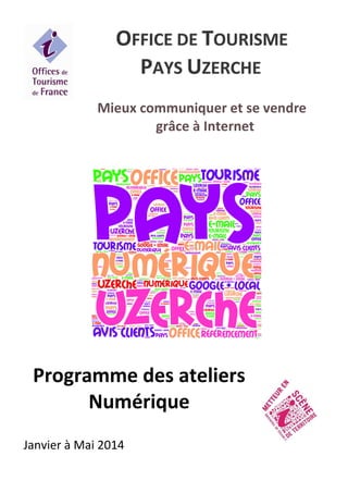 Mieux communiquer et se vendre
grâce à Internet

Programme des ateliers
Numérique
Janvier à Mai 2014

 