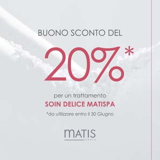 BUONO SCONTO DEL




20% per un trattamento
                                     *
 SOIN DELICE MATISPA
 *da utilizzare entro il 30 Giugno
 