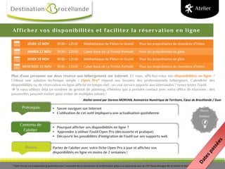 Plus d'une personne sur deux réserve son hébergement sur Internet. Et vous, affichez-vous vos disponibilités en ligne ?
Utilisez une solution technique simple ! Open Pro* répond aux besoins des professionnels hébergeurs. Calendrier des
disponibilités ou de réservation en ligne affiché en temps réel : un vrai service apporté aux internautes ! Venez tester l'outil.
 Si vous utilisez déjà un système de gestion de planning, n'hésitez pas à prendre contact avec votre office de tourisme : des
passerelles peuvent exister pour éviter de multiples saisies !
JEUDI 12 NOV 9h30 – 12h30 Médiathèque de Plélan-le-Grand Pour les propriétaires de chambres d’hôtes
MARDI 17 NOV 9h30 – 12h30 Cyber-base de La Trinité-Porhoët Pour les propriétaires de gîtes
JEUDI 19 NOV 9h30 – 12h30 Médiathèque de Plélan-le-Grand Pour les propriétaires de gîtes
MERCREDI 25 NOV 9h30 – 12h30 Cyber-base de La Trinité-Porhoët Pour les propriétaires de chambres d’hôtes
Bonus Partez de l’atelier avec votre fiche Open Pro à jour et affichez vos
disponibilités en ligne en moins de 2 semaines !
Prérequis • Savoir naviguer sur Internet
• L’utilisation de cet outil impliquera une actualisation quotidienne
* Open Pro est mis à disposition gratuitement pour l’ensemble des professionnels de la Destination grâce à un partenariat avec les CDT Haute-Bretagne Ille-et-Vilaine et Morbihan.
Contenu de
l’atelier
• Pourquoi afficher ses disponibilités en ligne ?
• Apprendre à utiliser l'outil Open Pro (découverte et pratique)
• Découvrir les possibilités d'intégration de l'outil sur ses supports web
Atelier animé par Sterenn MORVAN, Animatrice Numérique de Territoire, Cœur de Brocéliande / Guer
Places
limitées
Affichez vos disponibilités et facilitez la réservation en ligne
Atelier
 