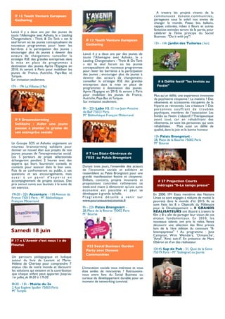 A travers les projets vivants de la
  # 12 Youth Venture European                                                                  c o m mu n a u t é d a n o n e . c o m mu n i t i e s ,
  Gathering                                                                                    partageons sous le soleil nos envies de
                                                                                               changer le monde. Pizzas bio, ballons,
                                                                                               nappes colorées, robes à fleurs et autres
                                                                                               fantaisies estivales seront de la partie, pour
Lancé il y a deux ans par des jeunes de                                                        célébrer le 7ème principe du Social
toute l'Allemagne avec Ashoka, le « Leading                                                    Business : "Do it with joy"!
Changemakers - Think & Do Tank » est le           # 12 Youth Venture European
seul forum où les jeunes conceptualisent de                                                    11h - 14h Jardin des Tuileries (1er)
nouveaux programmes pour: lever les               Gathering
barrières à la participation des jeunes ;
encourager plus de jeunes à devenir des         Lancé il y a deux ans par des jeunes de
acteurs de changement; conseiller la            toute l'Allemagne avec Ashoka, le «
stratégie RSE des grandes entreprises dans      Leading Changemakers - Think & Do Tank
la mise en place de programmes à                » est le seul forum où les jeunes
destination des jeunes. Après l’Espagne en      conceptualisent de nouveaux programmes
2010, ils seront à Paris pour mobiliser les     pour: lever les barrières à la participation
jeunes de France, Autriche, Pays-Bas et         des jeunes ; encourager plus de jeunes à
Turquie.                                        devenir des acteurs de changement;
Sur invitation seulement.                       conseiller la stratégie RSE des grandes          # 6 Défilé festif "les Invités au
                                                entreprises dans la mise en place de             Festin"
17h - 19h La Villette (19e)                     programmes à destination des jeunes.
                                                Après l’Espagne en 2010, ils seront à Paris
                                                pour mobiliser les jeunes de France,           Plus qu’un défilé, une expérience innovante
                                                Autriche, Pays-Bas et Turquie.                 de psychiatrie citoyenne ! La matière ? Des
                                                Sur invitation seulement.                      vêtements et accessoires récupérés de la
                                                                                               friperie et réinventés. Les créateurs  ? Des
                                                8h - 22h Labo 13, 15 rue Jean-Antoine          p e r s o n n e s s o u f f r a n t d e t ro u b l e s
                                                de Baïf 75013 Paris                            psychiques, membres de l’association Les
                                                M° Bibliothèque François Mitterrand            Invités au Festin. L’objectif ? Thérapeutique
  # 9 Dreamstorming                                                                            avant tout, car en réhabilitant des
  Solidaire : Aider une jeune                                                                  vêtements, ce sont les personnes qui sont
                                                                                               réhabilitées.       Mais aussi un défilé de
  pousse à planter la graine de                                                                qualité, dans la joie et la bonne humeur.
  son entreprise sociale
                                                                                               13h Palais Brongniart -
                                                                                               28, Place de la Bourse 75002 Paris
Le Groupe SOS et Ashoka organisent un                                                          M° Bourse
nouveau brainstorming solidaire pour
donner un nouvel élan aux projets de nos
jeunes pousses de l'entrepreneuriat social.       # 7 Les Etats-Généraux de
Les 5 porteurs de projet sélectionnés             l’ESS  au Palais Brongniart
échangeront pendant 2 heures avec des
experts qui leurs fourniront conseils et
contacts pour avancer dans le bon sens.         Durant trois jours, l’ensemble des acteurs
Puis ils se confronteront au public, à ses      de l’économie sociale et solidaire se
questions et ses encouragements, mais           rassemblent au Palais Brongniart pour une
aussi à un panel d'experts en                   grande manifestation festive et citoyenne.
accompagnement de projets sociaux. Des          Débats, concerts, projets innovants et           # 27 Projection Courts
prix seront remis aux lauréats à la suite de    propositions concrètes rythmeront ce
                                                week-end visant à démontrer qu’une autre         métrages "8-Le temps presse"
cet exercice.
                                                économie est possible et peut se
19h30 - 22h Accenture - 118 Avenue de           développer à grande échelle.                   En 2000, 191 Etats membres des Nations
France 75013 Paris - M° Bibliothèque            Programme détaillé à venir sur                 Unies se sont engagés à réduire de moitié la
François Mitterrand                             www.pouruneautreeconomie.fr                    pauvreté dans le monde d’ici 2015. Ils se
                                                                                               sont fixés les 8 « Objectifs du Millénaire
                                                9h - 22h Palais Brongniart -                   pour le Développement ». 8 GRANDS
                                                28, Place de la Bourse 75002 Paris             RÉALISATEURS ont illustré à travers le
                                                M° Bourse                                      film « 8 » afin de partager leur vision de ces
                                                                                               enjeux fondamentaux. En 2010, les
                                                                                               nouveaux talents ont pris le relais. Venez
                                                                                               découvrir une sélection des films primés
                                                                                               lors de la 1ère édition du concours "8-
Samedi 18 juin                                                                                 letempspresse" ! Au programme : Jane
                                                                                               Campion, Wim Wenders, 'Dimanche',
                                                                                               'Amal', 'Ainsi soit-il'. En présence de Marc
# 17 « L’Avenir c’est nous ! » de                                                              Obéron et d’un des réalisateur.
Fleurus                                           #23 Social Business Garden
                                                  Party avec Danone                            13h45 Sup de Pub - 31, Quai de la Seine
                                                                                               75019 Paris - M° Stalingrad ou Jaurès
                                                  Communities
Un parcours pédagogique et ludique
autour du livre de Laurent et Marie-
Hélène de Cherisey pour comprendre 7
enjeux clés de notre monde et découvrir         L’innovation sociale vous intéresse et vous
les solutions qui existent et la contribution   êtes avides de rencontres ? Retrouvons-
que chaque enfant peut apporter. Jusqu'au       nous entre fans du Social Business ou
1er juillet, de 8h30 à 17h30.                   curieux du développement durable pour un
                                                moment de networking convivial.
8h30 - 13h - Mairie du 3e
2 Rue Eugène Spuller 75003 Paris
M° Temple
 