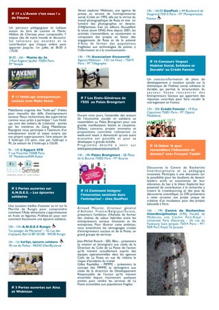 Venez explorer Webistan, une agence de             14h - 16h30 GeoPost - 44 Boulevard de
  # 17 « L’Avenir c’est nous ! »                presse au service de l’entrepreneuriat             Vaugirard 75015 Paris - M° Montparnasse,
  de Fleurus                                    social. Créée en 1992, elle est la vitrine du      Pasteur
                                                travail Trenz Pruca                   Urna Semper
                                                         photographique de Reza, et met en                       Cras Maecenas
                                                lumière des photographes en devenir, de Billuptus
                                                        Aliquam de Mantis             Chauncey                   Curabitur Leo
Un parcours pédagogique et ludique              d’Afghanistan, Iran ou ailleurs. Accueillant
autour du livre de Laurent et Marie-            la toute jeune ONG Aina depuis 2001, les
                                                        Leo Praesen                   Orci Aliquam
                                                activités s’entremêlent, se soutiennent et                       Tortor Rasellus
Hélène de Cherisey pour comprendre 7
enjeux clés de notre monde et découvrir         composent des projets en faveur des Nunc
                                                        Mauris Vitaequam              Vivamus                    Quisque Porta
les solutions qui existent et la                engagements de Reza et de la volonté
contribution que chaque enfant peut             d’Aina de Nobis
                                                        Diam former des populationsEget
                                                                                      Nobis                      Urna Sodales
apporter. Jusqu'au 1er juillet, de 8h30 à       fragilisées aux Calla Ipsum de pointe,accumsan Libero
                                                        Senmaris
                                                                 technologies         Sed
                                                                                            à                    Aliquam Mattis Felis
17h30.                                          l’information et à la communication.

8h30 - 16h - Mairie du 3e                              Eget Toque
                                                14h - 19h Association Ainaworld - Fermen Pede               Veli Ligula
2 Rue Eugène Spuller 75003 Paris                Agence Webistan -Mantirue Haxo - 75019
                                                       Aliquam de 122             Vestibulum Bibendum Concours ‘Impact
                                                                                                   # 16     Morbi congue Magna
M° Temple                                       Paris - M° Télégraphe
                                                                                                   Habitat Social, Solidaire et
                                                       Fringilla Viverr           Uam Scelerisque Durable’ au Crédit Foncier
                                                                                                            Odio Pede
                                                      Seargente de Fermentum       Maecenas Interdum              Eget Purus

                                                                                                  Un concours/formation de plans de
                                                                                                  développement à vocation sociale sur la
                                                                                                  thématique de l’habitat social, solidaire et
                                                                                                  durable, qui permet la structuration du
                                                                                                  s e c t e u r. Ve n e z r e n c o n t r e r d e s
  # 11 Hold-ups entrepreneurs                                                                     Entrepreneurs Sociaux qui apportent des
                                                  # 7 Les Etats-Généraux de                       réponses concrètes pour faire reculer le
  sociaux avec Make Sense                         l’ESS  au Palais Brongniart                     mal logement en France.

MakeSense organise des "hold-ups" d'idées                                                         15h - 20h Crédit Foncier - 19 Rue
pour résoudre des défis d'entrepreneurs                                                           Capucines 75001 Paris - M° Opéra/
sociaux. Nous recherchons des super-héros       Durant trois jours, l’ensemble des acteurs        Madeleine
comme vous prêts à participer ! Les Hold-       de l’économie sociale et solidaire se
ups sont des ateliers de créativité animés      rassemblent au Palais Brongniart pour une
par les membres du Gang MakeSense.              grande manifestation festive et citoyenne.
Rejoignez nous, participez à l'aventure d'un    Débats, concerts, projets innovants et
entrepreneur social et soyez surpris par        propositions concrètes rythmeront ce
vos propre super-pouvoirs. 1ère session de      week-end visant à démontrer qu’une autre
3 hold-ups (12 pers. max par hold-up) à         économie est possible et peut se
9h, 2e session de 3 hold-ups à 12h30.           développer à grande échelle.
                                                Programme détaillé à venir sur                      # 10 Débat 'A quoi
9h - 14h L'Appart SFR                           www.pouruneautreeconomie.fr                         ressemblera l'éducation de
7 rue Tronchet 75008 Paris                                                                          demain?' avec François Taddéi
 M° Madeleine/RER Auber                         14h - 18h Palais Brongniart - 28, Place
                                                de la Bourse 75002 Paris - M° Bourse

                                                                                                  Découvrez le Centre de Recherche
                                                                                                  Interdisciplinaire et sa pédagogie
                                                                                                  innovante. Participez à une discussion sur
                                                                                                  la possibilité pour les étudiants de devenir
                                                                                                  leaders actifs et autonomes de leur
                                                                                                  éducation, du bac à la thèse. Explorez leur
  # 2 Portes ouvertes sur                                                                         potentiel de contribution à la recherche à
  A.N.D.E.S. – Les épiceries
                                                  # 15 Comment Intégrer                           travers le crowdsourcing et des jeux de
                                                  l’innovation sociétale dans                     découverte scientifique. Le CRI présentera
  solidaires                                                                                      à cette occasion son projet unique de
                                                  l’entreprise? - chez GeoPost
                                                                                                  création d’un incubateur pour des projets
                                                                                                  éducatifs à Paris.
Une occasion inédite d’assister au tri sur le
Marché de Rungis pour comprendre                Arnaud Mourot, directeur général
                                                d'Ashoka France/Belgique/Suisse,                  16h - 19h Centre de Recherches
comment l'Aide alimentaire s’approvisionne                                                        Interdisciplinaires (CRI), Faculté de
en fruits et légumes. Profitez-en pour voir     présentera l'ambition d'Ashoka de former
                                                des chaînes de valeur hybrides entre les          Médecine, site Cochin Port-Royal -
comment fonctionne une épicerie solidaire.                                                        Université Paris Descartes - 24, rue du
                                                entrepreneurs sociaux innovants et les
                                                entreprises. Pour illustrer cette ambition,       Faubourg Saint Jacques 75014 Paris - M°/
10h - 12h A.N.D.E.S Rungis                      nous entendrons les témoignages croisés           RER Port Royal /St Jacques
"Le potager de Marianne" - 10, rue des          d'entrepreneurs sociaux et de la Poste, un
tropiques, Bat I.6 BP 20108 - 94538 Rungis      grand groupe de services.

10h - 12h Sol'Epi, épicerie solidaire           Jean-Michel Ricard - SIEL Bleu - présentera
18 rue du Poitou - 94550 Chevilly-Larue         sa mission et témoignera aux côtés de la
                                                Direction du Colis de La Poste de l'action
                                                qu'ils mènent actuellement auprès des
                                                équipes opérationnelles dans les agences
                                                Colis de La Poste en vue de réduire le
                                                risque d'accidents du travail.
                                                Gilles Reydellet - PIMMS - présentera le
                                                concept des PIMMS et témoignera aux
                                                côtés de la directrice du Développement
                                                Responsable de l'action qu'ils mènent
                                                ensemble depuis maintenant quelques
                                                années pour rendre les services de La
                                                Poste accessibles aux populations fragiles.
  # 3 Portes ouvertes sur Aina
  et Webistan
 