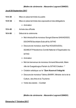 (Maître de cérémonie : Alexandre Legrand ZANGO)
Jeudi28 Septembre 2017
14 h 30 : Mise en place terminée du public
15 H 30 ...