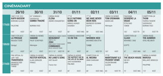 CinéMadart
29/10 30/10 31/10 01/11 02/11 03/11 04/11 05/11
17h00
Tanit d’or 1974
Kafr Kassem
Borhane Alaouie
Palestine
50° Hommage I.
Ouedraogo
Samba Traoré
Burkina Faso
Cinéma Russe
ELENA
Andreï Zviaguintsev
1ère
Œ
N.G.O NOTHING
GOING ON
Arnold Aganze
Ouganda
1ère
Œ
WE HAVE NEVER
BEEN KIDS
Mahmood Soliman
Egypte
Cinéma du monde
TONI ERDMANN
Maren Ade
Allemagne
Panorama
Derrière la
vague
Fethi Saidi
Tunisie
Compétition LM
THOM
Tahirou Tassere
Ouedraogo
Burkina Faso
120’ VOST 85’ VOST 109’ VOST 80’ VOST ANG 99’ VOST ANG 105’ VOST FR 85’ VOST FR
19h00
Tanit d’or 2012
LA PIROGUE
Moussa Touré
Sénégal
Cinéma du monde
Havarie
Philip Scheffner
Allemagne
Panorama du cinéma tunisien
MONUMENT
Samy El Haj
2084
Obeid Ayari et Tahar Kharat
Commando
Majdi Lakhdhar Tunisie
Hommage Kiarostami
10 ON TEN
Iran
1ère
Œ
NHEBBEK HEDI
Mohamed Ben Attia
Tunisie
Compétition LM
CLASH
Mohamed Diab
Egypte
Cinéma Russe
THE ADMIRER
Vitali Melnikov
87’ VOST 93’ VOST 53’ 5’ 12’ VOST FR 88’ VOST 90’ VOST FR 162’ VOST 97’ VOST ANG 102’ VOST
21h00
Prix spécial du
jury 1982
Traversées
Mahmoud Ben
Mahmoud
Tunisie
Cinéma du monde
Rester Vertical
Alain Guiraudie
France
Cinéma du monde
NO LAND’S SONG
Ayat Najafi
France-Iran
Cinéma du monde
The happiest day in
the life of Oli Maki
Juho Kuosmanen
Finlande
Compétition LM
Al Medina
Omar Shargawi
Jordanie
1ère
Œ
MAINTENANT ILS
PEUVENT VENIR
Salem Brahimi
Algérie
1ère
Œ
THE BEACH HOUSE
Dib Roy
Liban
Cinéma du monde
MAROSA
Brillante Mendoza
Philippine
90’ VOST 100’ VOST 93’ VOST 92’ VOST 90’ VOST ANG 95’ VOST FR 75’ VOST ANG 110’ VOST
 