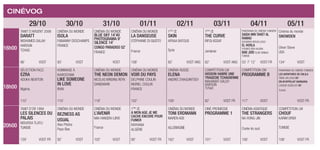 Cinévog
29/10 30/10 31/10 01/11 02/11 03/11 04/11 05/11
16h00
Tanit d’argent 2006
Daratt
Mohamed Salah
Haroun
Tchad
Cinéma du monde
ISOLA
Fabianny Deschamps
France
Cinéma du monde
Blue sky 14’40
Photograma 9’
Silence 14’
Congo Paradiso 52’
France
Cinéma du monde
La Danseuse
Stéphanie Di Giusto
France
1ère
Œ
SKIN
Afraa Batous
Syrie
1ère
Œ
THE CURVE
Rifqi Assaf
Jordanie
Panorama du cinéma tunisien
Saida min tahet al
ramad
Soumaya Bouallegui
El Horla
Younes Ben Hajria
Bab Jdid Slim Gribaa
Tunisie
Cinéma du monde
SNOWDEN
Oliver Stone
USA
96’ VOST 93’ VOST VOST 108’ 82’ VOST ANG 82’ VOST ANG 53’ 7’ 12’ VOST FR 134’ VOST
18h00
Sélection FACC
Ezra
Aduka Newton
Nigéria
Hommage à
Kiarostami
LIKE SOMEONE
IN LOVE
Iran
Cinéma du monde
THE NEON DEMON
Nicolas Winding Refn
Danemark
Cinéma du monde
Voir du pays
Delphine Coulin
Muriel Coulin
France
Cinéma Russe
ELENA
Andreï Zviaguintsev
Compétition LM
Hissein HABRE UNE
TRAGEDIE TCHADIENNE
Mahamat-Saleh
Haroun
Tchad
Compétition CM
Programme B
Panorama du cinéma tunisien
Les aventures de Dalila
Taieb Jallouli 65’
On m’appelait Barbaria
Lassad Ouselati 30’
Tunisie
110’ 110’ 118’ 102’ 109’ 82’ VOST FR 117’ VOST VOST FR
20h00
Tanit d’or 1994
Les silences du
palais
Moufida Tlatli
Tunisie
Cinéma du monde
Bezness as
usual
Alex Pitstra
Pays-Bas
Cinéma du monde
L’AVENIR
Mia Hansen-Løve
France
1ère
Œ
A MON AGE JE ME
CACHE ENCORE POUR
FUMER
Rayhana
Algérie
Cinéma du monde
TONI ERDMANN
Maren Ade
Allemagne
Ciné-promesse
Programme 1
Cinéma asiatique
THE STRANGERS
Na Hong-jin
Corée du sud
Compétition LM
CHOUF
Karim Dridi
Tunisie
129’ VOST FR 92’ VOST 102’ VOST 90’ VOST FR 162’ VOST 101’ VOST 156’ VOST 108’ VOST FR
 
