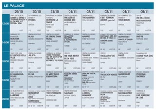 Le Palace
29/10 30/10 31/10 01/11 02/11 03/11 04/11 05/11
12h00
Tanit CM 78,96,98
Samba le Grand +
Taxi pour Aouzou +
LA FALAISE +Le
Festin+ VISA
50° Hommage D.D
Mambety
Hyènes
Sénégal
Panorama du cinéma
tunisien
Derrière la
vague
Fethi Saidi
Tunisie
Cinéma du monde
UN ASSIEGE
COMME MOI
Hala Alabdalla
Syrie
Cinéma Russe
THE ADMIRER
Vitali Melnikov
Hommage Y. Chahine
C’est toi mon
amour ‫حبيبي‬ ‫انت‬
Egypte
50° Hommage D.D.
Mambety
Touki Bouki
Sénégal
1ère Œ
UNE MILLE DANS
MES CHAUSSURES
Khallaf Said
Maroc
VOST 113’ VOST 105’ VOST FR 96’ VOST FR 102’ VOST 110’ VOST 95’ VOST 110’ VOST FR
14h00
Hommage à F.
Boughedir
Mokhtar
Sadok Ben Aicha
Tunisie
Cinéma asiatique
HIJAB
HANUNG BRAMANTYO
Indonésie
Cinéma du monde
IT S MORE THAN
MUSIC
Anne-Renardet
France
Hommage K. Bornaz
Regard de
Mouette +
L AUTRE MOITIE
DU CIEL
Tunisie
Cinéma du monde
Havarie
Philip Scheffner
Allemagne
Hommage à F. Boughedir
Carthage (les JCC
de1966 à 1982) CM
Caméra Arabe
Tunisie
Cinéma du monde
CIGARETTES ET
CHOCOLAT CHAUD
Sophie Reine
France
Cinéma du monde
UNE VIE
Stéphane Brizé
France
75’ VOST 97’ VOST 80’ VOST VOST 93’ VOST 26’ 60’ VOST FR 98’ VOST 119’ VOST
16h30
Tanit d’or 1984
Les rêves de la
ville
Mohamed Malass
Syrie
Cinéma du monde
JULIETA
Pedro Almodóvar
Espagne
Hommage K. Bornaz
TROIS PERSONNA-
GES EN QUETE D’UN
THEATRE +
KESWA LE FIL PERDU
Tunisie
1ère Œ
WE HAVE NEVER
BEEN KIDS
Mahmood Soliman
Egypte
Cinéma du monde
TADMOR
Lokman Slim Monika
Borgmann
Liban-France
1ère Œ
THE LAST OF US
Ala eddine Slim
Tunisie
Cinéma Russe
FAUST
Alexandre Sokourov
Compétition LM
STARVE YOUR DOG
Hicham Lasri
Maroc
120’ VOST 99’ VOST VOST 99’ VOST ANG 103’ VOST 94’ VOST ANG 140’ VOST 94’ VOST FR
18h30
Tanit d’or 1976
Les ambassa-
deurs
Naceur Ktari
Tunisie
Cinéma Russe
ELENA
Andreï Zviaguintsev
Hommage Kiarostami
Le vent nous
emportera
Iran
Panorama du cinéma tunisien
KHALINA HAKKA
KHIR
Mehdi Barsaoui
Attitude
Ines Ben Othman
Tunisie
Panorama du cinéma tunisien
Saida min tahet al
ramad
Soumaya Bouallegui
El Horla
Younes Ben Hajria
Bab Jdid Slim Gribaa
Tunisie
1ère Œ
THE BEACH HOUSE
Dib Roy
Liban
Cinéma asiatique
HARMONIUM
KÕji Fukada
Japon
Focus O. Assayas
Personal
Shopper
France
102’ VOST 109’ VOST 118’ VOST 19’ 52’ VOST FR 53’ 7’ 12’ 75’ VOST ANG 118’ VOST 105’ VOST
20h30
La sélection FACC
Copie restaurée
La Momie
Shadi Abdessalam
Egypte
Panorama du cinéma tunisien
MONUMENT
Samy El Haj
2084
Obeid Ayari et Tahar Kharat
Commando
Majdi Lakhdhar Tunisie
Cinéma asiatique
THE STRANGERS
Na Hong-jin
Corée du sud
Cinéma asiatique
SAUDADE
Katsuya Tomita
Japon
Cinéma Russe
A CRUEL
ROMANCE
Eldar Riazanov
Panorama du cinéma tunisien
Les aventures de
Dalila
Taieb Jallouli
On m’appelait
Barbaria
Lassaad Ouselati
Tunisie
Cinéma du monde
BACCALAUREAT
Cristian Mungiu
Roumanie
Hommage à
Kiarostami
LIKE SOMEONE
IN LOVE
Iran
122’ VOST 53’ 5’ 12’ VOST FR 156’ VOST 167’ VOST 144’ VOST 65’ 30’ VOST FR 128’ VOST 110’ VOST
 