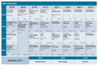 Ibn Rachiq
29/10 30/10 31/10 01/11 02/11 03/11 04/11 05/11
14h00
Tanit d’or 1972
LES DUPES
TEWFIK SALAH
Egypte / Syrie
Films restaurés
La Promesse
Luc Dardenne
Jean Pierre Dardenne
Belgique
1ère Œ
THIS LITTLE FATHER
OBSESSION
Mourad Selim
Liban
Cinéma du monde
L’AVENIR
Mia Hansen-Løve
France
1ère Œ
NHEBBEK HEDI
Mohamed Ben Attia
Tunisie
Ciné-promesse
Programme 2
Ciné-promesse
Programme 3
Compétition CM
Programme C
107’ VOST 93’ VOST 105’ VOST ANG 102’ VOST 90’ VOST FR 84’ VOST 75’ VOST 101’ VOST
16h30
Tanit de Bronze 1986
Nyamanton, la leçon
des ordures
Cheick Omar Sissoko
Mali
Panorama du cinéma
tunisien
L.E.N.Z Je veux
devenir fou,
fou, furieux
Yosr Gasmi
Mauro Mazzocchi
Tunisie
1ère Œ
A MON AGE JE ME
CACHE ENCORE POUR
FUMER
Rayhana
Algérie
1ère Œ
BARAKAH MEETS
BARAKAH
Mahmoud Sabbegh
Arabie Saoudite
Ciné-promesse
Programme 1
Compétition LM
3000 layla
Mai Masri
Palestine
Compétition LM
THOM
Tahirou Tassere
Ouedraogo
Burkina Faso
Compétition LM
Mazraaet Al
Abkaar
Ali Sheikh Khudr
Syrie
94’ VOST 90’ VOST FR 88’ VOST ANG 101’ VOST 103’ VOST FR 85’ VOST FR 60’ VOST EN
18h30
Tanit d’Or 1988
Noces en Galilée
Michel Khleifi
Palestine
1ère Œ
N.G.O NOTHING
GOING ON
Arnold Aganze Ouganda
1ère Œ
SKIN
Afraa Batous
Syrie
1ère Œ
MAINTENANT ILS
PEUVENT VENIR
Salem Brahimi
Algérie
Compétition LM
Manazil bela
abwab
Avo Kaprealian
Syrie
1ère Œ
MAPUTO
Joao Garça
Mozambique
Ciné-promesse
Programme 3
113’ VOST 80’ VOST ANG 82’ VOST ANG 95’ VOST FR 90’ VOST EN 74’ VOST ANG 75’ VOST
20h30
Tanit d’Or 2002
Le prix du
pardon
Mansour Sora Wade
Sénégal
Cinéma du monde
TONI ERDMANN
Maren Ade
Allemagne
Cinéma du monde
THE NEON DEMON
Nicolas Winding Refn
Danemark
1ère Œ
THE CURVE
Rifqi Assaf
Jordanie
Compétition LM
Bois d’ébène
Moussa Touré
Sénégal
1ère Œ
UNE MILLE DANS
MES CHAUSSURES
Khallaf Said
Maroc
Cinéma du monde
Rester Vertical
Alain Guiraudie
France
90’ VOST 397’ VOST FR 162’ VOST 118’ VOST 82’ VOST ANG 94’ VO 110’ VOST FR 100’ VOST
Dimanche 29/10
16h30 18h30 20h30
Tanit de bronze Tanit d’argent Tanit d’or
 