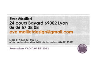 eve.mailletdesign@gmail.com
Formations CAO DAO RT 2012
 