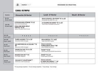 -20- FespaCo 2017 programme Des projeCtions
**© Long métrage Compétition - *© Court métrage Compétition - **Long métrage - *Court métrage 
Horaires
9h-11h
(9.am-11am)
11h-13h
(11.am-1.pm)
13h-14h
(1.pm-4.pm)
p a u s e p a u s e p a u s e
14h-16h
(2.pm- 4.pm)
16h-18h
(4.pm-6.pm)
18h-20h
(6.pm-8.pm)
20h-22h
(8.pm-10.pm)
22h-24h
(10.pm-0.pm)
Dimanche 26 février lundi 27 février mardi 28 février
CANAL OLYMPIA
CitoYens Bois D’ÉBene *© 52’
Franck SALIN (Guadeloupe)
DeuX Couples, un FoYer *© 3 x 26’
FLA GUERRE DES BIENS *© 3 x 26’
la guerre Des Biens *© 3 x 26’
Jean de Dieu TCHEGNEBE (Cameroun)
jiKulumessu *© 3x26’
Sergio GRACIANO (Angola)
tHom**© 85’
TahirouTasséré OUEDRAOGO (BurkinaFaso)
aisHa**© 112’
Chande OMAR (Tanzanie))
turBulenCes 2016 **98’
Daniel KAMWA (Cameroun)
tunDu WunDu *© 3 x 26’
Abdoulahad WONE (Sénégal)
les Heritiers De la Colline **©
82’
Abdoulahad WONE (Sénégal)
Cauris Du suD *© 3 x 26’
Kiel ADANDOGOU Togo
KolWeZi on air **73’
Idriss GABEL (Belgique)
esClave et Courtisane**
90’Christian LARA (Guadeloupe)
Cola une noiX=mille
vertus *© 55’
Seydou COULIBALY (Côte d’Ivoire)
Séance spéciale :
le sang Des parias ** 64’
Mamadou Djim KOLA (Burkina Faso)
Séance spéciale :
 