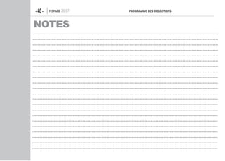 -40- FespaCo 2017 programme Des projeCtions
NOTES
...................................................................................................................................................
...................................................................................................................................................
...................................................................................................................................................
...................................................................................................................................................
...................................................................................................................................................
...................................................................................................................................................
...................................................................................................................................................
...................................................................................................................................................
...................................................................................................................................................
...................................................................................................................................................
...................................................................................................................................................
...................................................................................................................................................
...................................................................................................................................................
...................................................................................................................................................
...................................................................................................................................................
...................................................................................................................................................
...................................................................................................................................................
...................................................................................................................................................
...................................................................................................................................................
...................................................................................................................................................
...................................................................................................................................................
...................................................................................................................................................
 