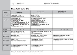 -8- FespaCo 2017 programme Des projeCtions
**© Long métrage Compétition - *© Court métrage Compétition - **Long métrage - *Court métrage 
le CHemin*© 12’
Mike COFIZ (Côte d’Ivoire))
la promesse *© 14’18’’
Fatou TOURE (Sénégal)
la rue n’est pas ma mÈre *© 26’
Jérôme Nabonswendé YAMEOGO (Burkina Faso)
la FaCe CaCHḖe Du pḔre noẺl *©
29’59’’
Laurent PANTALEON (La Réunion)
o.p : Frontieres**© 90’
Apolline Woye TRAORE (Burkina Faso)
tHom**© 85’
TahirouTasséré OUEDRAOGO (BurkinaFaso)
le gang Des antillais**© 90’
Hicham AYOUCH (Maroc)
Bois D’eBene **© 90’
Moussa TOURE (Sénégal
aBnegation **© 60’
Koffi Segla OLOUGBEGNON (Togo)
KemtiYu, sÉeX anta **© 94’
Ousmane-William MBAYE (Sénégal)
Heritiers Du vietnam **© 85’
Arlette PACQUIT (Martinique)
les HironDelles De l’amour **© 68’
Jawad RHALIB (Maroc)
a Footnote in Ballet HistorY? **©
118’
Abdel Khalek HISHAM (Egypte)
le pantalon rouge *© 10’
Hervé DJOSSOU (Benin)
les gros CaillouX *© 15’
Jean Richard NIYONGABO (Burundi)
le voYage De Keltoum *© 23’’
Anis DJAAD (Algérie)
les mains D’or De samBa *© 28’
Hawa Aliou N’DIAYE (Mali)
Horaires
8 h - 8 am
11h - 11 am
14h - 2 pm p a u s e p a u s e p a u s e
16h - 4 pm
18h 30- 6.30 pm
20h 30- 8.30 pm
22h 30- 10.30 pm
Cine BurKina
Cine neerWaYa institut FranCais
“grande salle”
aisHa**© 112’
Chande OMAR (Tanzanie)
Frontieres**© 90’
Apolline Woye TRAORE (Burkina Faso)
aisHa**© 112’
Chande OMAR (Tanzanie)
Dimanche 26 février 2017
 