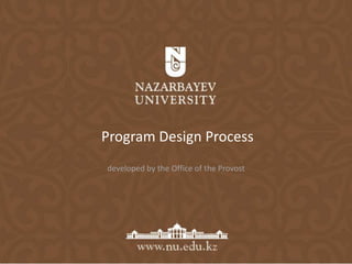 Program Design Process
developed by the Office of the Provost
 