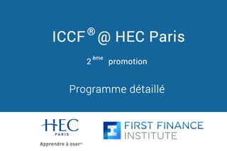 Programme détaillé
ICCF @ HEC Paris®
2 promotion
ème
 