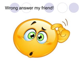 Wrong answer my friend!
 