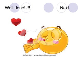 Well done!!!!! Next
 