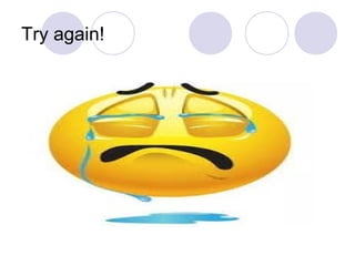 Try again!
 