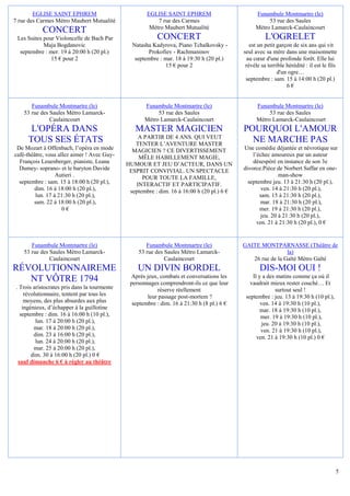 5
EGLISE SAINT EPHREM
7 rue des Carmes Métro Maubert Mutualité
CONCERT
Les Suites pour Violoncelle de Bach Par
Maja Bogdanovic
septembre : mer. 19 à 20:00 h (20 pl.)
15 € pour 2
EGLISE SAINT EPHREM
7 rue des Carmes
Métro Maubert Mutualité
CONCERT
Natasha Kadyrova, Piano Tchaïkovsky -
Prokofiev - Rachmaninov
septembre : mar. 18 à 19:30 h (20 pl.)
15 € pour 2
Funambule Montmartre (le)
53 rue des Saules
Métro Lamarck-Caulaincourt
L'OGRELET
est un petit garçon de six ans qui vit
seul avec sa mère dans une maisonnette
au cœur d'une profonde forêt. Elle lui
révèle sa terrible hérédité : il est le fils
d'un ogre…
septembre : sam. 15 à 14:00 h (20 pl.)
6 €
Funambule Montmartre (le)
53 rue des Saules Métro Lamarck-
Caulaincourt
L'OPÉRA DANS
TOUS SES ÉTATS
De Mozart à Offenbach, l’opéra en mode
café-théâtre, vous allez aimer ! Avec Guy-
François Leuenberger, pianiste, Leana
Dumey- soprano- et le baryton Davide
Autieri .
septembre : sam. 15 à 18:00 h (20 pl.),
dim. 16 à 18:00 h (20 pl.),
lun. 17 à 21:30 h (20 pl.),
sam. 22 à 18:00 h (20 pl.),
0 €
Funambule Montmartre (le)
53 rue des Saules
Métro Lamarck-Caulaincourt
MASTER MAGICIEN
A PARTIR DE 4 ANS. QUI VEUT
TENTER L’AVENTURE MASTER
MAGICIEN ? CE DIVERTISSEMENT
MÊLE HABILLEMENT MAGIE,
HUMOUR ET JEU D’ACTEUR, DANS UN
ESPRIT CONVIVIAL. UN SPECTACLE
POUR TOUTE LA FAMILLE,
INTERACTIF ET PARTICIPATIF.
septembre : dim. 16 à 16:00 h (20 pl.) 6 €
Funambule Montmartre (le)
53 rue des Saules
Métro Lamarck-Caulaincourt
POURQUOI L'AMOUR
NE MARCHE PAS
Une comédie déjantée et névrotique sur
l’échec amoureux par un auteur
désespéré en instance de son 3e
divorce.Pièce de Norbert Saffar en one-
man-show
septembre jeu. 13 à 21:30 h (20 pl.),
ven. 14 à 21:30 h (20 pl.),
sam. 15 à 21:30 h (20 pl.),
mar. 18 à 21:30 h (20 pl.),
mer. 19 à 21:30 h (20 pl.),
jeu. 20 à 21:30 h (20 pl.),
ven. 21 à 21:30 h (20 pl.), 0 €
Funambule Montmartre (le)
53 rue des Saules Métro Lamarck-
Caulaincourt
RÉVOLUTIONNAIREME
NT VÔTRE 1794
. Trois aristocrates pris dans la tourmente
révolutionnaire, tentent par tous les
moyens, des plus absurdes aux plus
ingénieux, d’échapper à la guillotine
septembre : dim. 16 à 16:00 h (10 pl.),
lun. 17 à 20:00 h (20 pl.),
mar. 18 à 20:00 h (20 pl.),
dim. 23 à 16:00 h (20 pl.),
lun. 24 à 20:00 h (20 pl.),
mar. 25 à 20:00 h (20 pl.),
dim. 30 à 16:00 h (20 pl.) 0 €
sauf dimanche 6 € à régler au théâtre
Funambule Montmartre (le)
53 rue des Saules Métro Lamarck-
Caulaincourt
UN DIVIN BORDEL
Après jeux, combats et conversations les
personnages comprendront-ils ce que leur
réserve réellement
leur passage post-mortem ?
septembre : dim. 16 à 21:30 h (8 pl.) 6 €
GAITE MONTPARNASSE (Théâtre de
la)
26 rue de la Gaîté Métro Gaïté
DIS-MOI OUI !
Il y a des matins comme ça où il
vaudrait mieux rester couché… Et
surtout seul !
septembre : jeu. 13 à 19:30 h (10 pl.),
ven. 14 à 19:30 h (10 pl.),
mar. 18 à 19:30 h (10 pl.),
mer. 19 à 19:30 h (10 pl.),
jeu. 20 à 19:30 h (10 pl.),
ven. 21 à 19:30 h (10 pl.),
ven. 21 à 19:30 h (10 pl.) 0 €
 