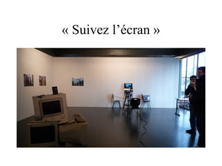 « Suivez l’écran »
 