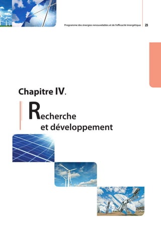 Programme des énergies renouvelables et de l’efficacité énergétique   23




Chapitre IV.

  R  echerche
     et développement
 