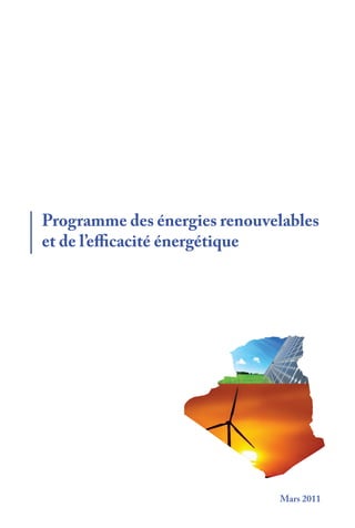 Programme des énergies renouvelables
et de l’efficacité énergétique




                              Mars 2011
 