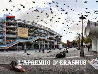 
L’apremidi d’ Erasmus
 