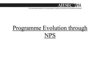 Programme Evolution through
          NPS
 