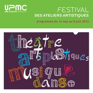 festival
des ateliers artistiques
 programme du 14 mai au 8 juin 2012
 