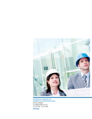 ASSOCIATION DES ESTIMATEURS ET DES
ÉCONOMISTES DE LA CONSTRUCTION DU QUÉBEC
8615, RUE LAFRENAIE
ST-LÉONARD (QUÉBEC) H1P 1B6
T. 514.324.0968 F. 514.324.2807
aeecq.org
 