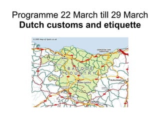 Programme 22 March till 29 March Dutch customs and etiquette 