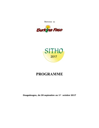 Bienvenue au
2017
PROGRAMME
Ouagadougou, du 28 septembre au 1er octobre 2017
 