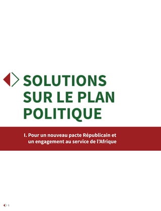6
SOLUTIONS
SUR LE PLAN
POLITIQUE
I. Pour un nouveau pacte Républicain et
un engagement au service de l’Afrique
 