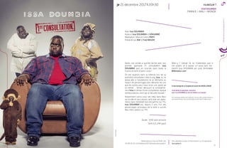 27
Déchaînementpsychologiquedurire
Après une année à guichet fermé avec son
premier spectacle 1ère
consultation, Issa
DOUMBIA part en tournée dans toute la
France et vient à Saint-Louis !
On est toujours dans la retenue lors de sa
première consultation chez le psy. Issa, lui, se
laisse aller à l’exubérance et se déchaîne au
travers de personnages plus délirants les uns
que les autres pour nous livrer une partie de
lui-même … Venez découvrir la schizophré-
nie d’Issa le temps d’une consultation épique
remboursée (ou non) par la Sécurité Sociale !
Notamment connu pour ses rôles dans Beur
sur la ville et Les Lascars, ainsi que ses appa-
ritions dans Vendredi tout est permis sur TF1,
Issa DOUMBIA est, depuis 2 ans, l’un des
personnages principaux de la série à succès
Nos chers voisins sur TF1.
Durée : 1h30 sans entracte
Tarifs 5,5-29€ (p62)
Allez-y !! Génial! Je ne m’attendais pas à
rire autant, et à passer un aussi bon mo-
ment!!! Issa DOUMBIA est juste formidable
Billetreduc.com
Le bar lounge de La Coupole est ouvert de 19h30 à 23h30
Juste après le spectacle, rencontre
avec Issa DOUMBIA au bar du théâtre La Coupole !
Pour une boisson achetée, le bar-restaurant Le Tyl vous offre une bière pression ou
une coupe de Prosecco rosé, sous présentation de votre billet de théâtre du jour.
je 21 décembre 2017 20h30
lacoupole.fr
Prix détaillés et plus d’informations sur le spectacle
Avec Issa DOUMBIA
Auteurs Issa DOUMBIA et KAKUMBÉ
Réalisation, Mise en scène PAPY
Présenté par AW & Fred BAUER
FRANCE + MALI + MONDE
HUMOUR !
ISSA DOUMBIA
03 89 70 03 13 billetterie2017@theatrelacoupole.fr
Réservations ma-ve 9h30-13h
©JohnWaxxx
ISSA DOUMBIA
21.12.17
 