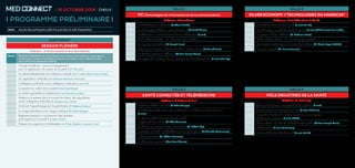 SALLE 1
TIC (Technologies de l’information et de la communication)
Modérateur : Dr Arnaud Proust
	 	 Les blockchains en médecine (Dr Adnan El Bakri)
		 La relation patient-hôpital : quelle évolution ? (Dr Patrick Miroux)
	 	KineQuantum : la réalité virtuelle dans la réeducation (à venir)
		 Pitchs industries (durée : 1h, 10 minutes par société)
	 	 Les urgences connectées (Dr François Braun)
	 	 Créer son site Internet : infirmier / médecin / pharmacien (Dr Arnaud Proust)
		 Les réseaux sociaux en médecine (Me Jean-François Masse)
	 	 Les apports du numérique dans la pratique des kinesithérapeuthes (à venir, Kobus App)
SALLE 3
SILVER ECONOMY / TECHNOLOGIES DU HANDICAP
Modérateurs : Dr Jan-Cédric Hansen  Pôle TES
	 	 L’e-santé au service du bien vieillir (à venir, Pôle TES)
	 	La technologie au profit du blessé de guerre (à venir, CERAH  Institution des Invalides)
	 	 L’impression 3D en médecine (M. Guillaume Riottot)
		 Pitchs industries (durée : 1h, 10 minutes par société)
	 	 Les nouvelles technologies au service du handicap (M. Nicolas Ragot, ESIGELEC)
	 	 Le senior connecté (M. Laurent Levasseur)
SALLE 2
SANTÉ CONNECTÉE ET TÉLÉMÉDECINE
Modérateur : M. Guillaume de Durat
	 	 Le cabinet médical connecté (Dr Eudes Menager)
	 	Les objets connectés santé : quel intérêt pour les médecins et pharmaciens ?
(à venir)
	 	Un dossier médical à l’autre bout du monde :
l’expérience des armées (Dr Didier Mennecier)
	 	 Les drones, un nouveau vecteur des secours (M. Frédéric Thys)
		 Innovation en santé : la télémédecine est-elle disruptive ? (Dr Alexandre Maisonneuve)
		 L’infirmier connecté (M. William Friconneau)
	 	Le pharmacien connecté (Mme Karen Mazeau)
SALLE 4
PÔLE INDUSTRIES DE LA SANTÉ
Modérateur : M. Patrice Large
		 Orange Healthcare : interopérabilité des systèmes (à venir)
		 Je veux monter une start-up dans l’Eure (à venir, PolePharma)
	 	Impact de l’évolution du secteur e-santé sur les entreprises
du domaine numérique (à venir, SYNTEC)
		 Atelier création / levée de fonds / business model (Me Jean-François Masse)
		 IT Masterclass (à venir, OZ Consulting)
	 	 La sécurité des données de santé (à venir, Pôle TES)
AUDITORIUM
SESSION PLÉNIÈRE
Modérateurs : Dr Nicolas Peschanski  Mme Céline Delalande
	09h30	Discours d’ouverture (M. Guy Lefrand, Maire d’Evreux et Vice Président du Conseil régional
de Normandie en charge de l’aménagement du territoire, des relations avec les collectivités locales,
de la ruralité et de la démographie médicale)
	 	Orange Healthcare : quel accompagnement
pour la digitalisation du secteur de la santé ? (M. Elie Lobel)
	 	 Le cabinet dématérialisé et la médecine nomade Avis 2 santé (Mme Viviana Perreto)
	 	 Les applications médicales (Dr Guillaume Marchand, DMD Santé)
	 	 L’intelligence artificielle versus intelligence médicale (à venir, IBM)
	 	 Le e-patient au volant de sa e-santé (Mme Muriel Rosset)
	 	 La réalité augmentée en médecine (Dr Louis Rouxel, Nomadeec)
	 	Médecins et patients dans le monde des datas, des algorithmes
et de l’intelligence artificielle (Dr Jacques Lucas, CNOM)
	 	 Améliorer l’apprentissage par la gamification (Pr Stéphane Gobron)
	 	 Le virage ambulatoire et le virage numérique (Dr Eudes Menager)
	 	Règlement général sur la protection des données :
quel impact sur la e-santé ? (à venir, SYNTEC)
	 	 Préparer les soignants à la télémédecine (Pr Rémi Sabatier, Université de Caen)
I 16 OCTOBRE 2018 I ÉVREUX I
I PROGRAMME PRÉLIMINAIRE I
	08h15	 Accueil des participants (café d’accueil dans le hall d’exposition)
 