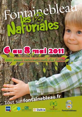 Fontainebleau

6 au 8 mai 2011
2011. année internationale des forêts




         r fontain ebleau.fr
Tout su
 