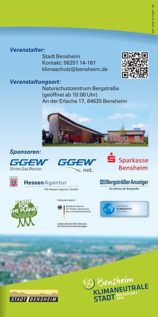 Veranstalter:
Stadt Bensheim
Kontakt: 06251 14-181
klimaschutz@bensheim.de
Veranstaltungsort:
Naturschutzzentrum Bergstraße
(geöffnet ab 10:00 Uhr)
An der Erlache 17, 64625 Bensheim
Sponsoren: bär-und-krieger.de
 