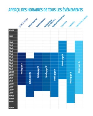 aPerçudeShoraireSdetouSleSévénementS
09h00
...
11h00
...
15h00
15h30
16h00
16h30
17h00
17h30
18h00
18h30
19h00
19h30
20h00
20h30
21h00
21h30
22h00
22h30
23h00
23h30
00h00
00h30
01h00
...
03h00
GalerieSchortGen
théâtremuniciPalGaleriemuniciPalemuSéenational
delaréSiStance
GalerieduPhotocluBeSch
caSad’italia
cineariSton
conServatoiredemuSique
détailspage8
détailspage10
détailspage10
détailspage12
détailspage14
détailspage14
détailspage15
détailspage16
 