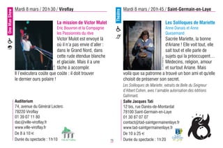 One Man Show   Mardi 8 mars / 20 h 30 / Viroflay                                           Mardi 8 mars / 20 h 45 / Saint-Germain-en-Laye




                                                                                 Théâtre
                                             La mission de Victor Mulot                                                               Les Soliloques de Mariette
                                             Eric Bouvron et la Compagnie                                                             Anne Danais et Anne
                                             les Passionnés du rêve                                                                   Quesemand
                                         Victor Mulot est envoyé là                                                Sacrée Mariette, la bonne
                                         où il n’a pas envie d’aller :                                             d'Ariane ! Elle voit tout, elle
                                         dans le Grand Nord, dans                                                  sait tout et elle parle de
                                         cette rude étendue blanche                                                sujets qui la préoccupent…




                                                                                                                     © Joël Mathieu
                                         et glaciale. Mais il a une                                                Médecins, religion, amour
                                      © DR




                                         tâche à accomplir.                                                        et surtout Ariane. Mais
               Il l’exécutera coûte que coûte : il doit trouver                            voilà que sa patronne a trouvé un bon ami et qu'elle
               le dernier ours polaire !                                                   choisit de préserver son secret.
                                                                                           Les Soliloques de Mariette, extraits de Belle du Seigneur
                                                                                           d’Albert Cohen, avec l’aimable autorisation des éditions
                                                                                           Gallimard.
               Auditorium                                                                  Salle Jacques Tati
               74, avenue du Général Leclerc                                               12 bis, rue Danès-de-Montardat
               78220 Viroflay                                                              78100 Saint-Germain-en-Laye
               01 39 07 11 80                                                              01 30 87 07 07
               dac@ville-viroflay.fr                                                       contact@tad-saintgermainenlaye.fr
               www.ville-viroflay.fr                                                       www.tad-saintgermainenlaye.fr
               De 8 à 10 €                                                                 De 10 à 25 €
               Durée du spectacle : 1 h10                                   15             Durée du spectacle : 1h 20
 