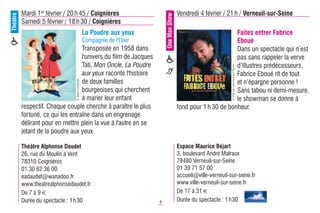 Théâtre   Mardi 1er février / 20 h 45 / Coignières                                            Vendredi 4 février / 21 h / Verneuil-sur-Seine




                                                                               One Man Show
          Samedi 5 février / 18 h 30 / Coignières
                                                   La Poudre aux yeux                                                Faites entrer Fabrice
                                                   Compagnie de l'Elixir                                             Eboué
                                   Transposée en 1958 dans                                                           Dans un spectacle qui n’est
                                   l'univers du film de Jacques                                                      pas sans rappeler la verve
                                   Tati, Mon Oncle, La Poudre                                                        d’illustres prédécesseurs,




                                                                                                                      © Ville de Verneuil-sur-Seine
                                   aux yeux raconte l'histoire
                                © Alain Levacher
                                                                                                                     Fabrice Eboué rit de tout
                                   de deux familles                                                                  et n’épargne personne !
                                   bourgeoises qui cherchent                                                         Sans tabou ni demi-mesure,
                                   à marier leur enfant                                                              le showman se donne à
          respectif. Chaque couple cherche à paraître le plus                                 fond pour 1 h 30 de bonheur.
          fortuné, ce qui les entraîne dans un engrenage
          délirant pour en mettre plein la vue à l'autre en se
          jetant de la poudre aux yeux.

          Théâtre Alphonse Daudet                                                             Espace Maurice Béjart
          26, rue du Moulin à Vent                                                            3, boulevard André Malraux
          78310 Coignières                                                                    78480 Verneuil-sur-Seine
          01 30 62 36 00                                                                      01 39 71 57 00
          eadaudet@wanadoo.fr                                                                 accueil@ville-verneuil-sur-seine.fr
          www.theatrealphonsedaudet.fr                                                        www.ville-verneuil-sur-seine.fr
          De 7 à 9 €                                                                          De 17 à 31 €
          Durée du spectacle : 1 h30                                       4                  Durée du spectacle : 1 h 30
 