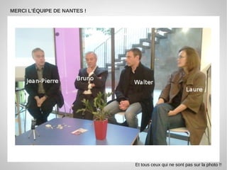 MERCI L'ÉQUIPE DE NANTES !




                             Et tous ceux qui ne sont pas sur la photo !!
 