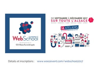 www.weezevent.com/webschool2017 Détails et inscriptions : 
 