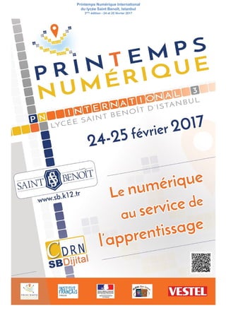 Printemps Numérique International
du lycée Saint Benoît, Istanbul
3​ème​
édition - 24 et 25 février 2017
 