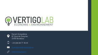 Darwin Ecosystème
87 Quai de Queyries
33100 Bordeaux
+33 (0)6 84 77 36 05
thomasbinet@vertigolab.eu
www.vertigolab.eu
 