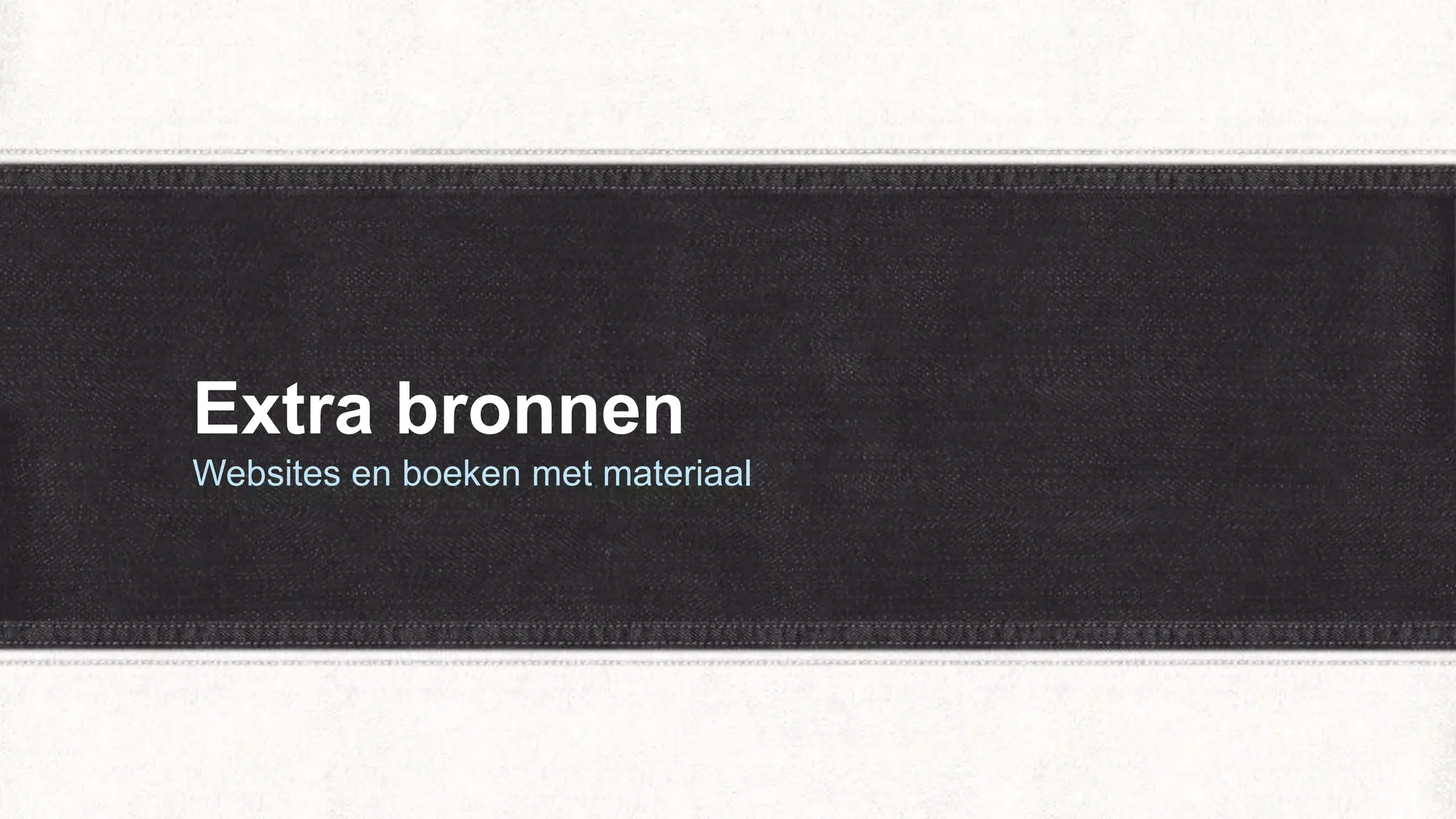 Extra bronnen
Websites en boeken met materiaal
 