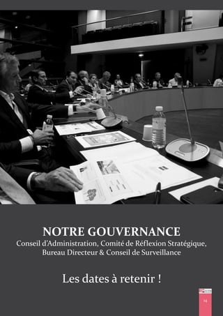 1414
NOTRE GOUVERNANCE
Conseil d’Administration, Comité de Réflexion Stratégique,
Bureau Directeur & Conseil de Surveillance
Les dates à retenir !
 