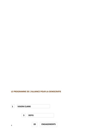 LE PROGRAMME DE L'ALLIANCE POUR LA DEMOCRATIE
4
VISION CLAIRE1
DEFIS3
ENGAGEMENTS20
 