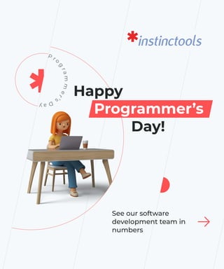 See our software
development team in
numbers
P ro
g
r
a
m
m
e
r
’
s
D
a
y
Happy

Day!
Programmer’s

 