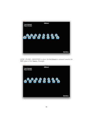 VIEW_PLANE_ORIENTED is where the BillBoard is oriented towards the
XOY plane of the Camera. Example:
86
 